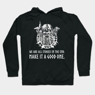 Viking Mythology God Odin - We are all stories in the end. Make it a good one. Hoodie